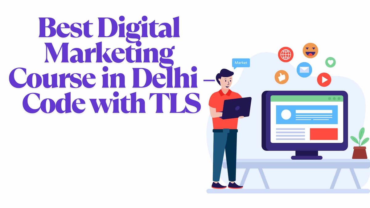 Best Digital Marketing Course in Delhi – Code with TLS