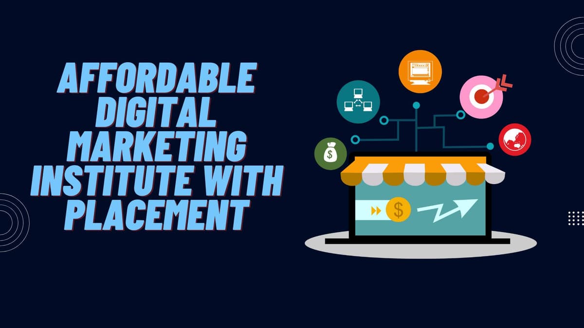 Affordable Digital Marketing Institute with Placement Assistance
