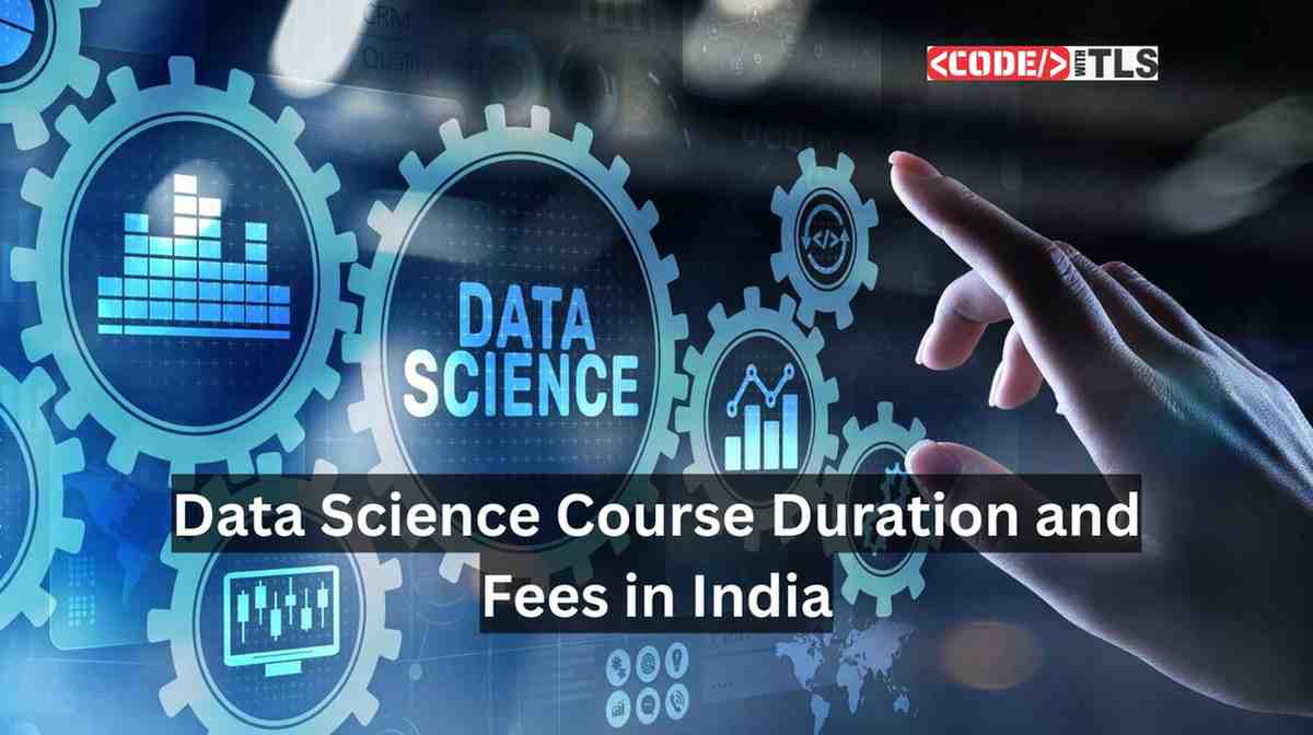 Data Science Course Duration and Fees in India 2025: A Complete Guide