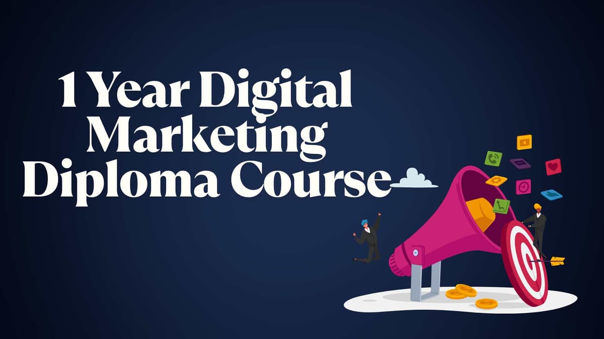 1 Year Digital Marketing Diploma Course: Complete Guide to Career Success