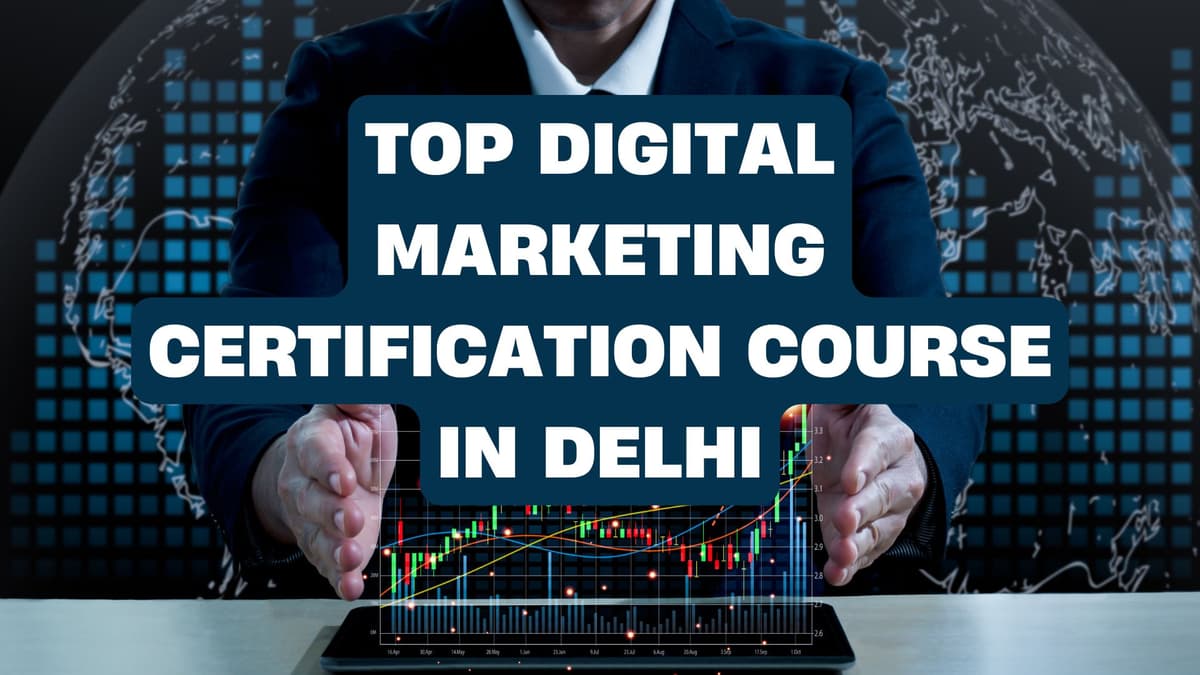  Top Digital Marketing Certification Course in Delhi (2025)