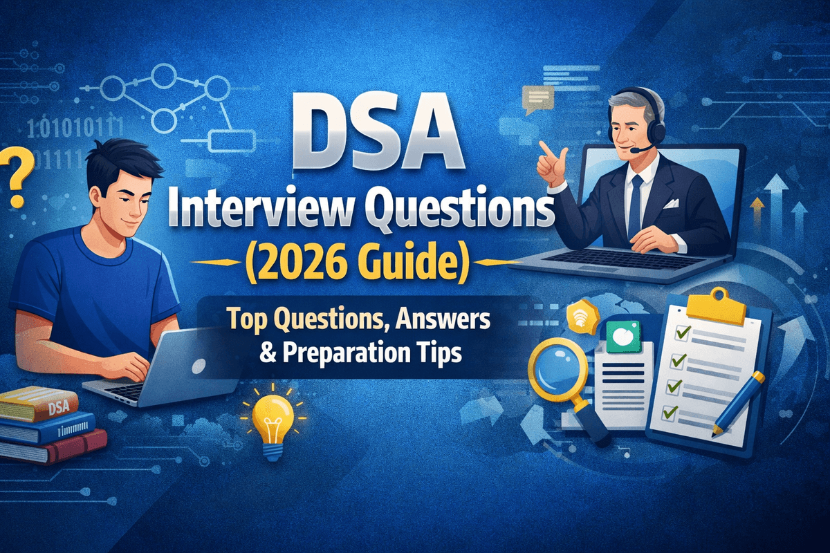 DSA Interview Questions (2026 Guide): Top Questions, Answers & Preparation Tips