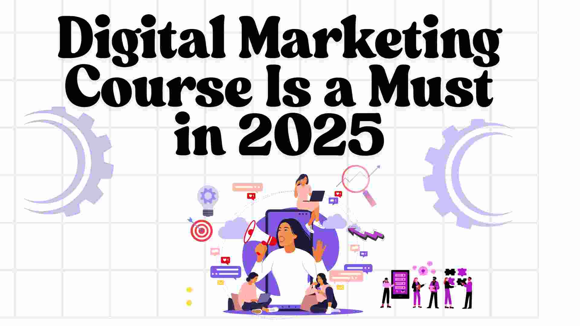 Why a Digital Marketing Course Is a Must in 2025 – Career Trends Explained