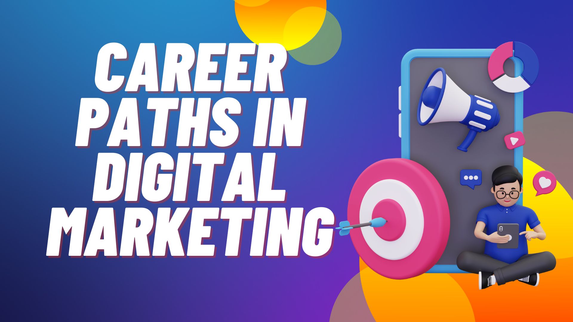 Career Paths in Digital Marketing: Your Ultimate Guide to a Successful Future