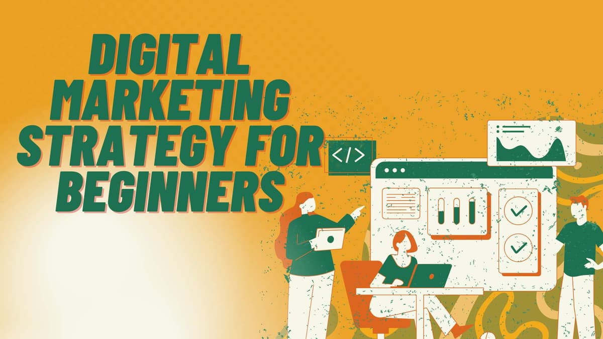 Digital Marketing Strategy for Beginners: A Complete Guide