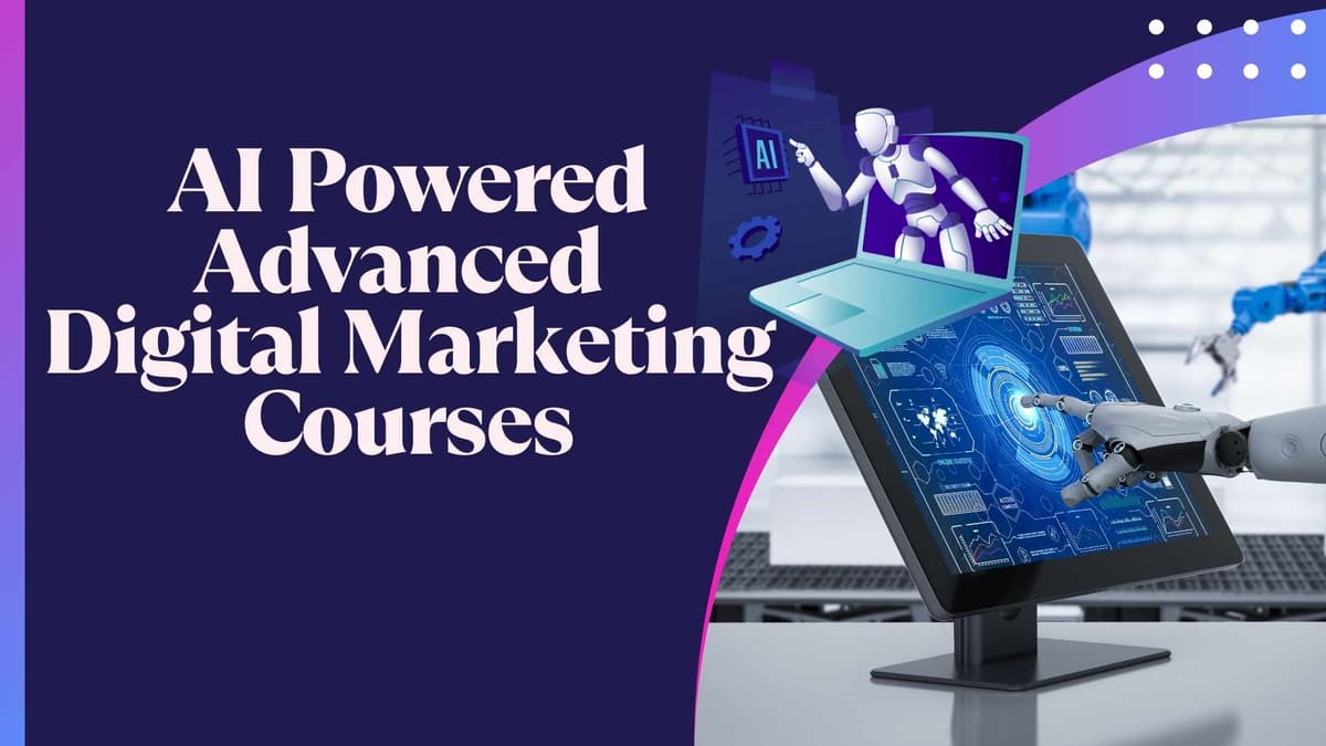 AI Powered Advanced Digital Marketing Courses – Master Digital Skills for 2025 & Beyond