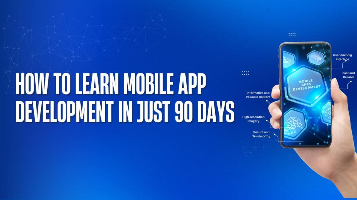 How to Learn Mobile App Development in Just 90 Days – Even as a Beginner!