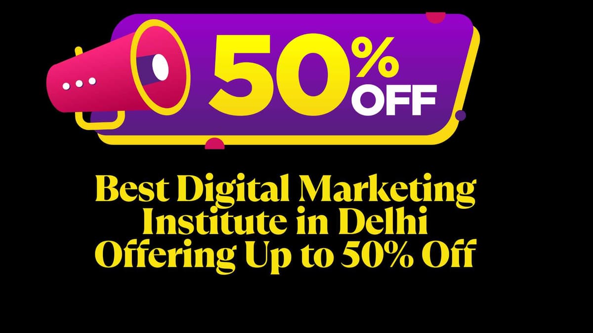 Best Digital Marketing Institute in Delhi Offering Up to 50% Off [Christmas & New Year 2026 Special]