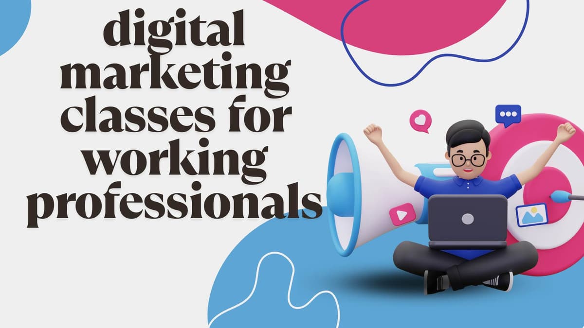 Best Digital Marketing Classes for Working Professionals [Evening & Weekend Options]
