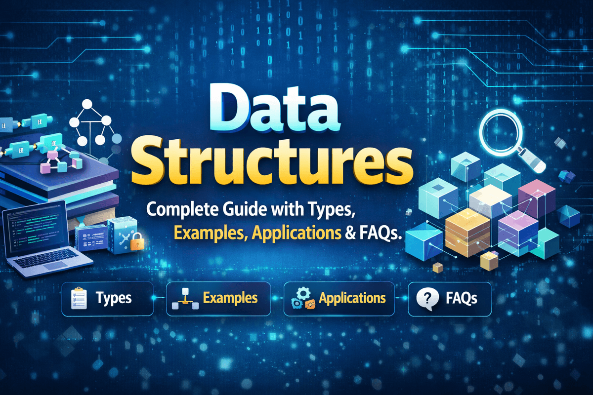 Data Structures: Complete Guide with Types, Examples, Applications & FAQs