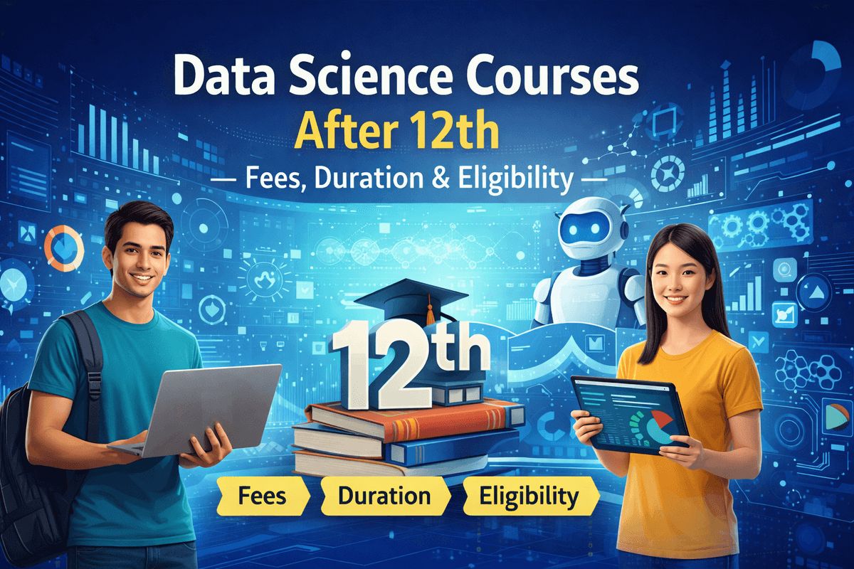 Data Science Courses After 12th – Fees, Duration & Eligibility
