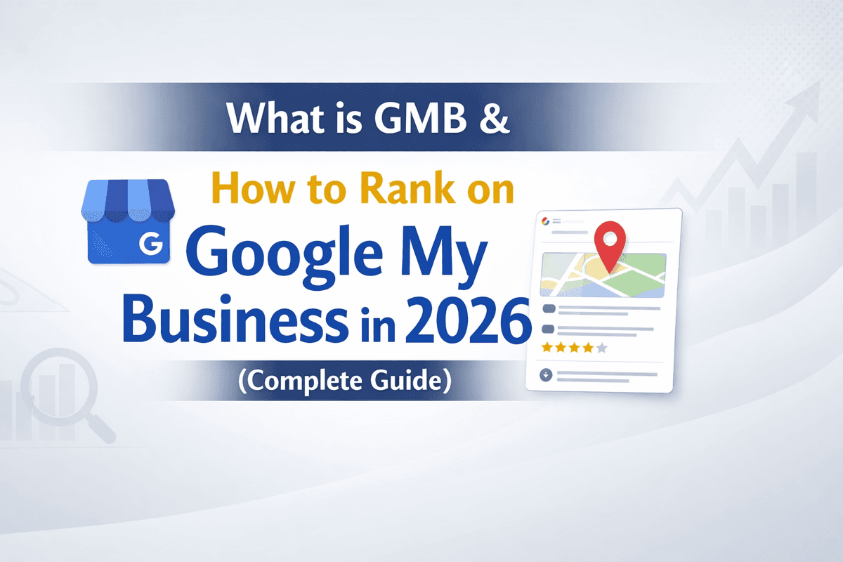 What is GMB & How to Rank on Google My Business in 2026 (Complete Guide)