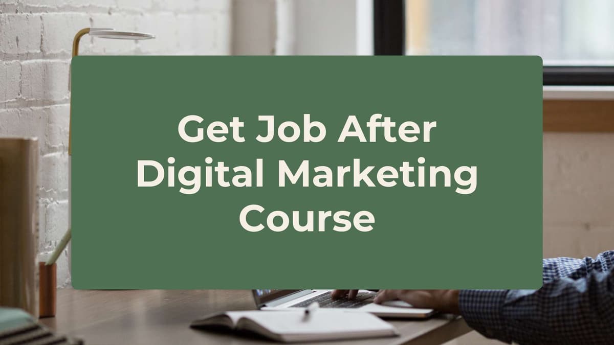 How to Get a Job After Completing a Digital Marketing Course (2025 Guide)