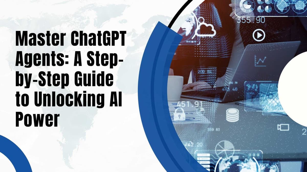 Master ChatGPT Agents: A Step-by-Step Guide to Unlocking AI Power