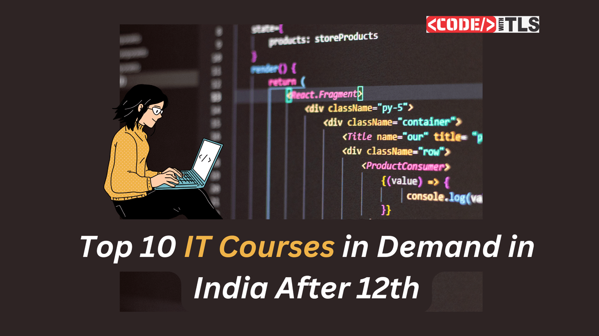 Top 10 IT Courses in Demand in India After 12th