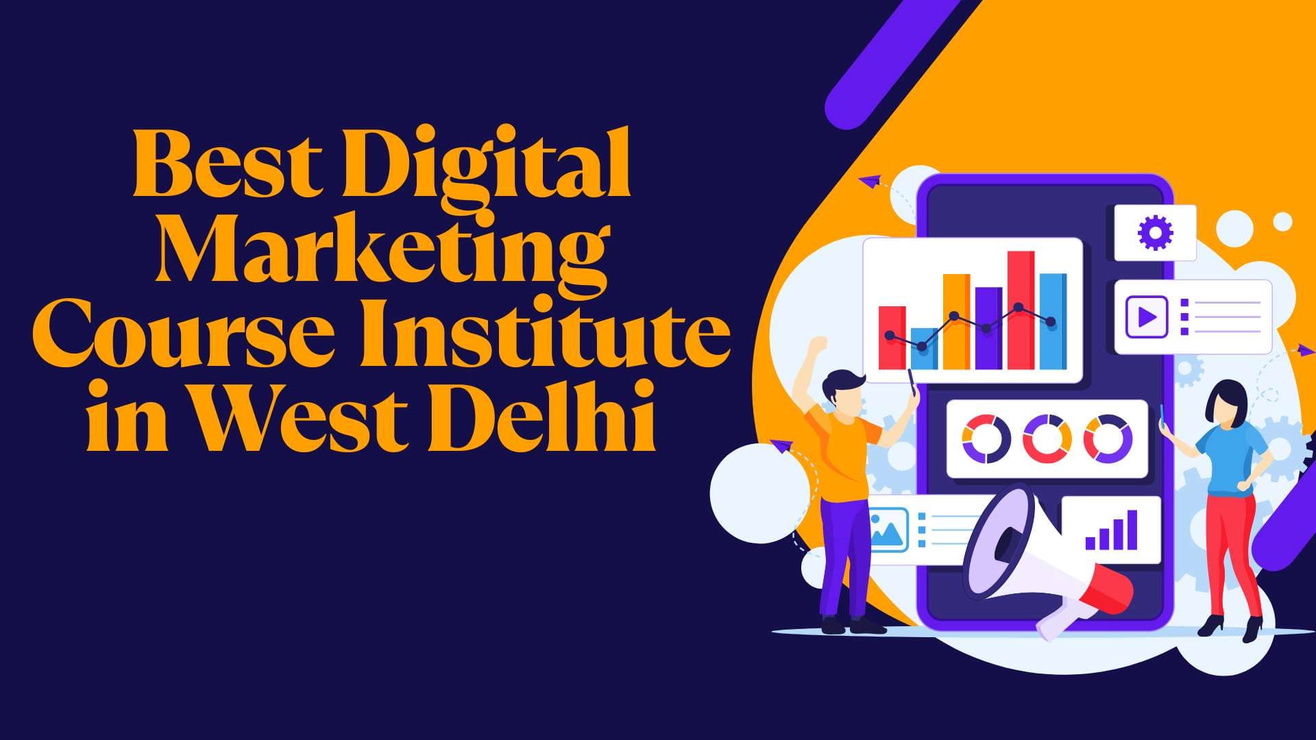  Best Digital Marketing Institute in West Delhi 