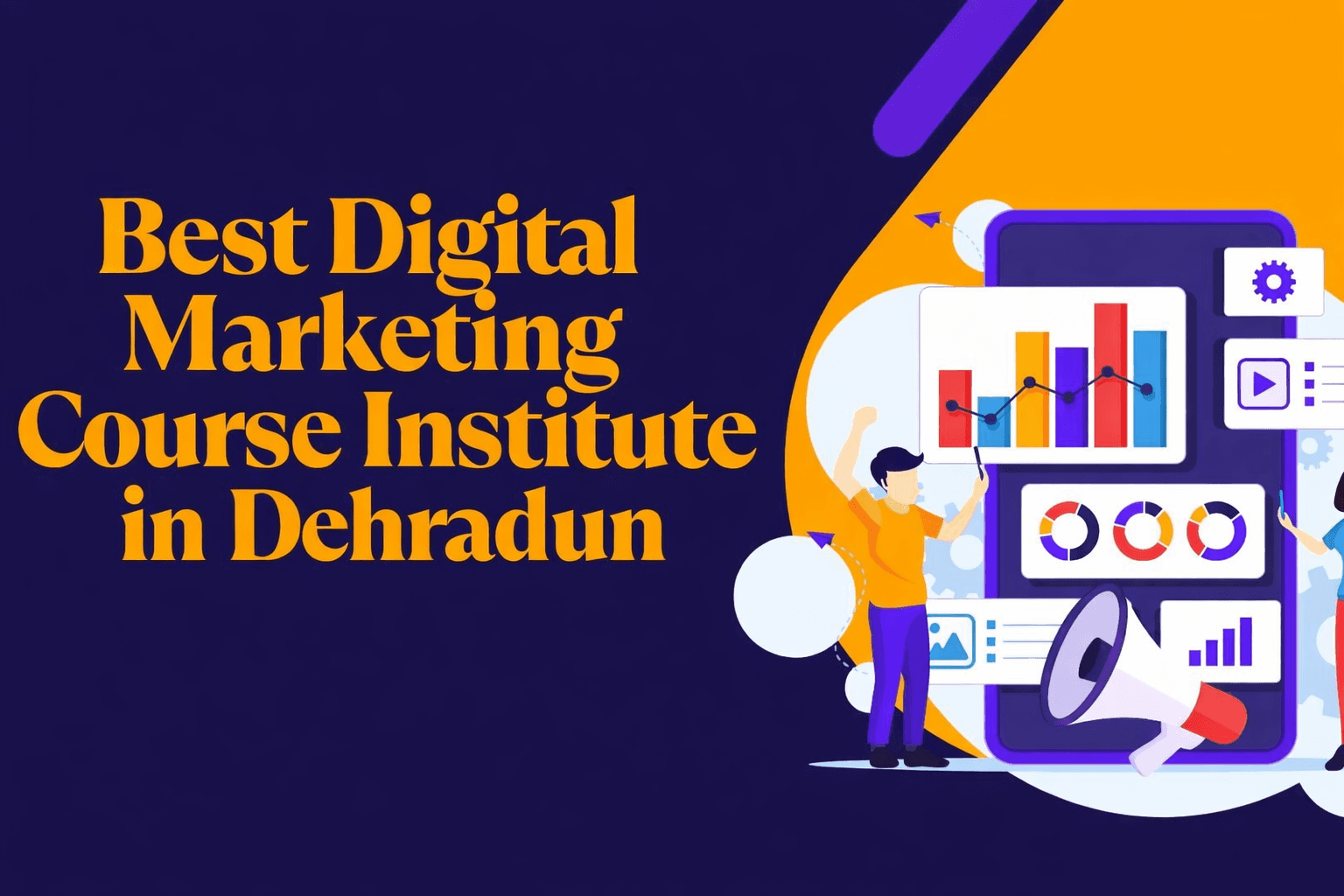 Digital Marketing Course in Dehradun – Best Institute with Placement