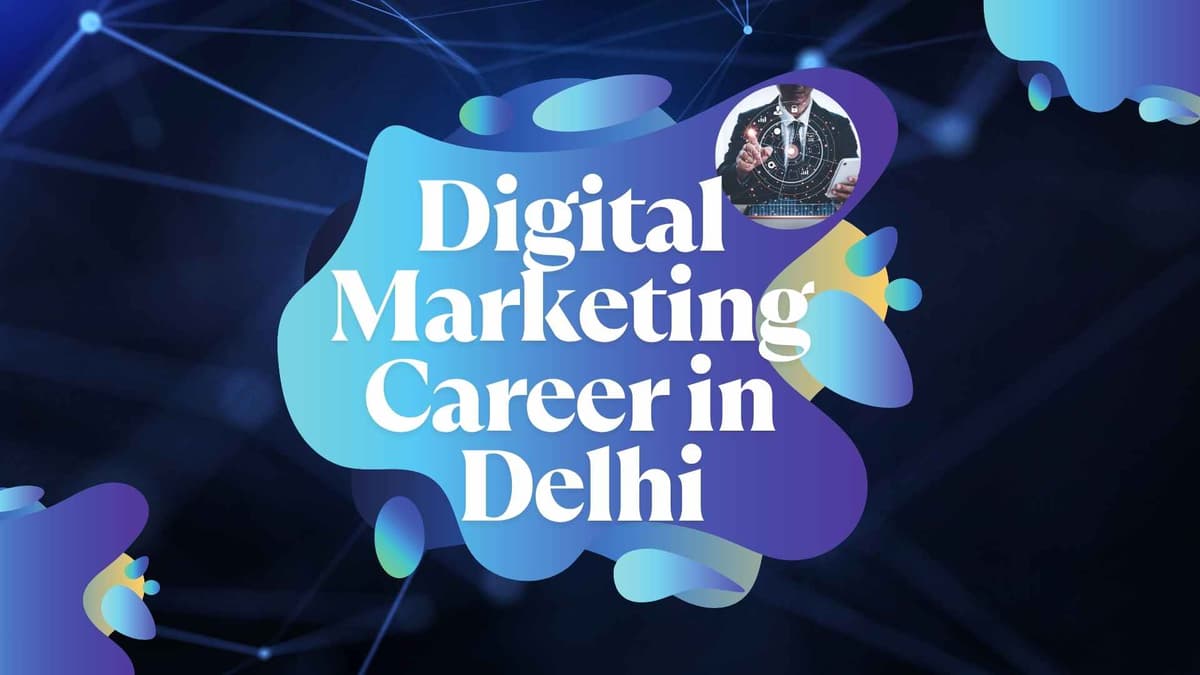 Your Ultimate Guide to a Digital Marketing Career in Delhi: Why Offline Training is Your Best Bet