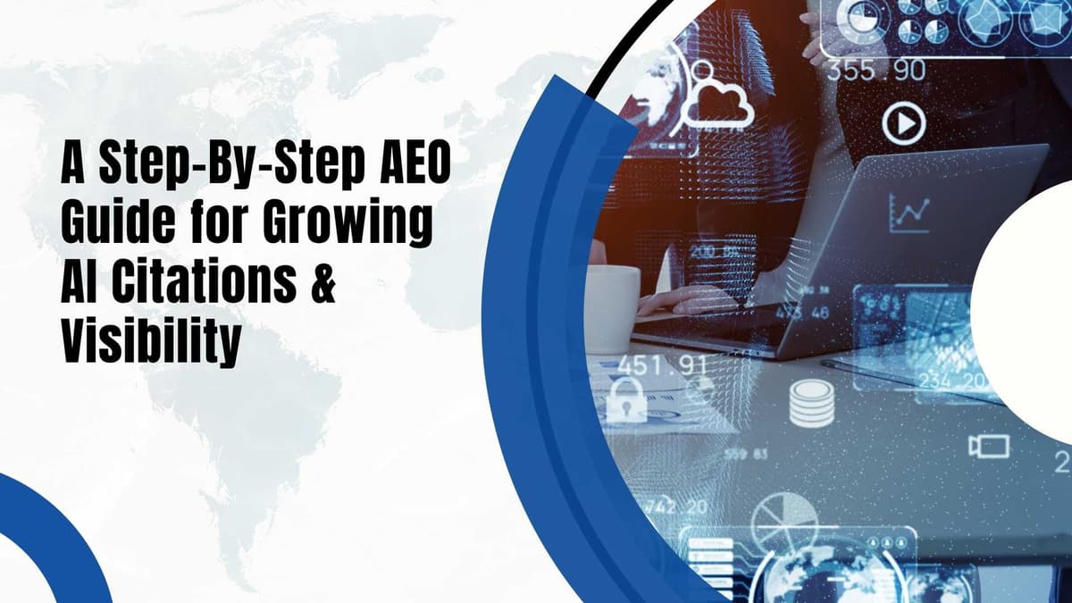 A Step-By-Step AEO Guide for Growing AI Citations & Visibility