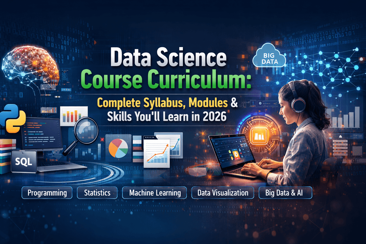 Data Science Course Curriculum: Complete Syllabus, Modules & Skills You’ll Learn in 2026