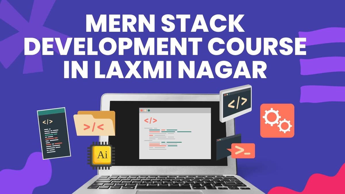 MERN Stack Development Course in Laxmi Nagar – Learn Full-Stack Web Development at Code With TLS