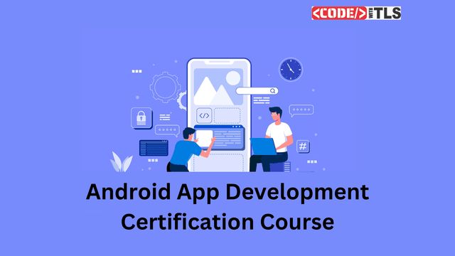 Complete Android App Development Course with Certificate & Fees | Code ...